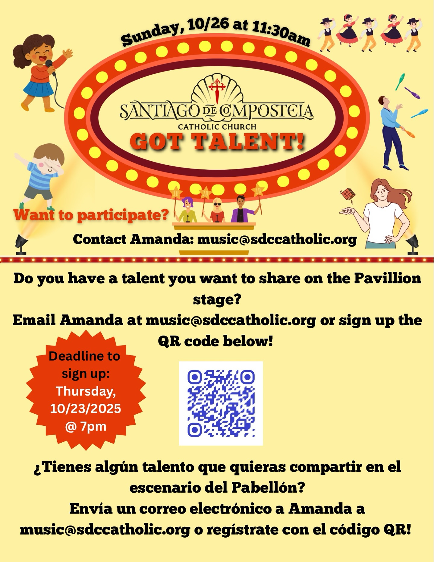 Do you have talent? Come perform in our All Hallow's Festival Talent Show, SDC's Got Talent! on Sunday, October 26th at 11:30am in the Pavillion. All talents welcome (as long as it can be performed on the Pavillion Stage!) Please sign-up using the QR code above, which is also in the bulletin, or contact Amanda (music@sdccatholic.org). The deadline to sign-up is Thursday, October 23rd by 7pm. Looking forward to seeing your talents!
¿Tienes talento? ¡Ven a participar en nuestro espectáculo de talentos, SDC's Got Talent!, el domingo 26 de octubre a las 11:30 a. m. en el Pabellón. ¡Todos los talentos son bienvenidos (siempre que se puedan presentar en el escenario del Pabellón!) Inscríbete usando el código QR de arriba, que también está en el boletín, o contacta a Amanda (music@sdccatholic.org). La fecha límite para inscribirte es el jueves 23 de octubre a las 7 p. m. ¡Esperamos ver tu talento!