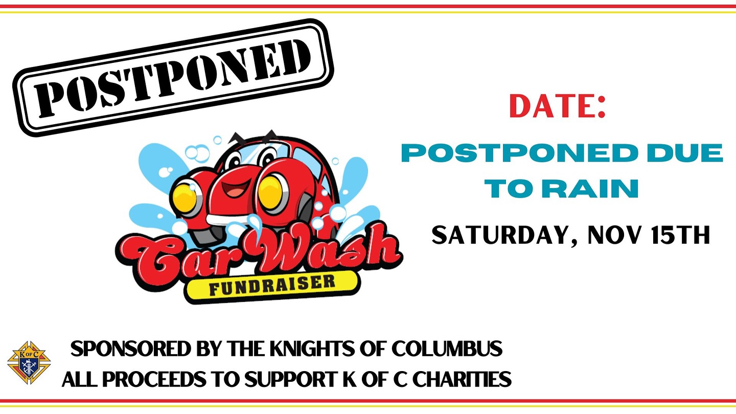 Please note that the Knights of Columbus car wash fundraiser will be postponed until further notice ☔️