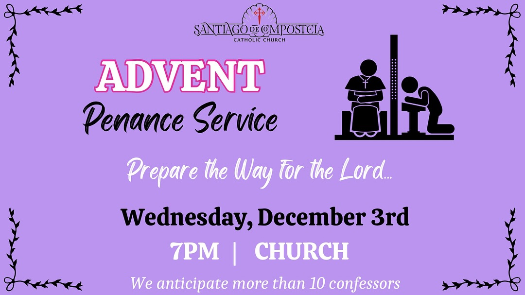 Prepare your heart this Advent
Join us for our Advent Penance Service as we come together in prayer, reflection, and reconciliation.
Wednesday, December 3rd 7:00 PM

Prepara tu corazón en este Adviento
Acompáñanos a nuestra Servicio Penitencial de Adviento para vivir un momento de oración, reflexión y reconciliación.
Miércoles, 3 de diciembre a las 7:00 PM