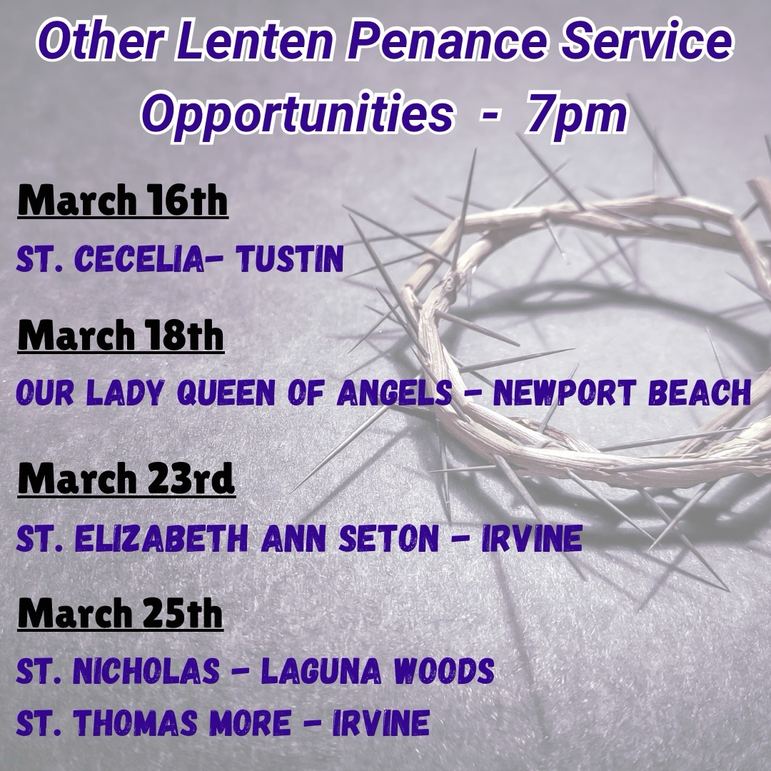 If you were unable to attend our parish Penance Service, several neighboring parishes are offering additional opportunities for the Sacrament of Reconciliation during Lent. All services begin at 7:00 PM.