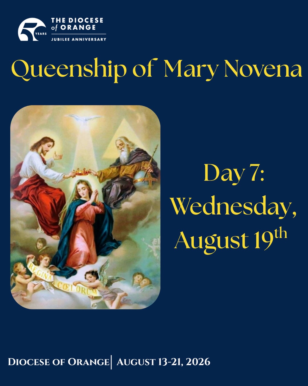 As we journey toward the Diocese of Orange’s 50th Anniversary celebration on August 22, the Feast of the Queenship of Mary, we invite you to join us in prayer through a special nine-day novena.