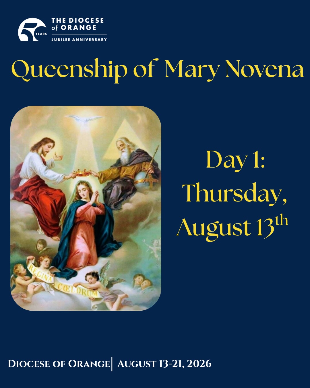 As we journey toward the Diocese of Orange’s 50th Anniversary celebration on August 22, the Feast of the Queenship of Mary, we invite you to join us in prayer through a special nine-day novena.