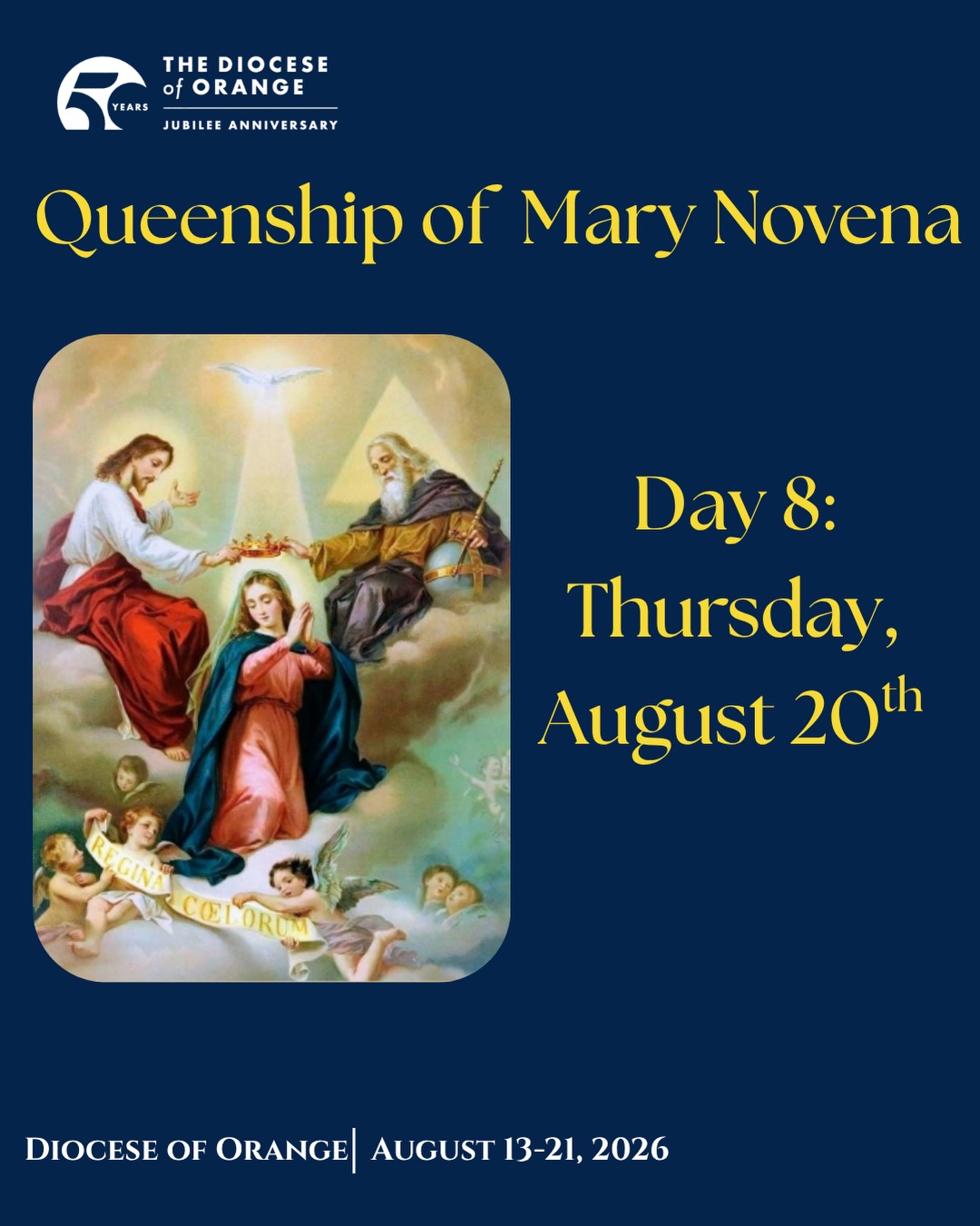As we journey toward the Diocese of Orange’s 50th Anniversary celebration on August 22, the Feast of the Queenship of Mary, we invite you to join us in prayer through a special nine-day novena.