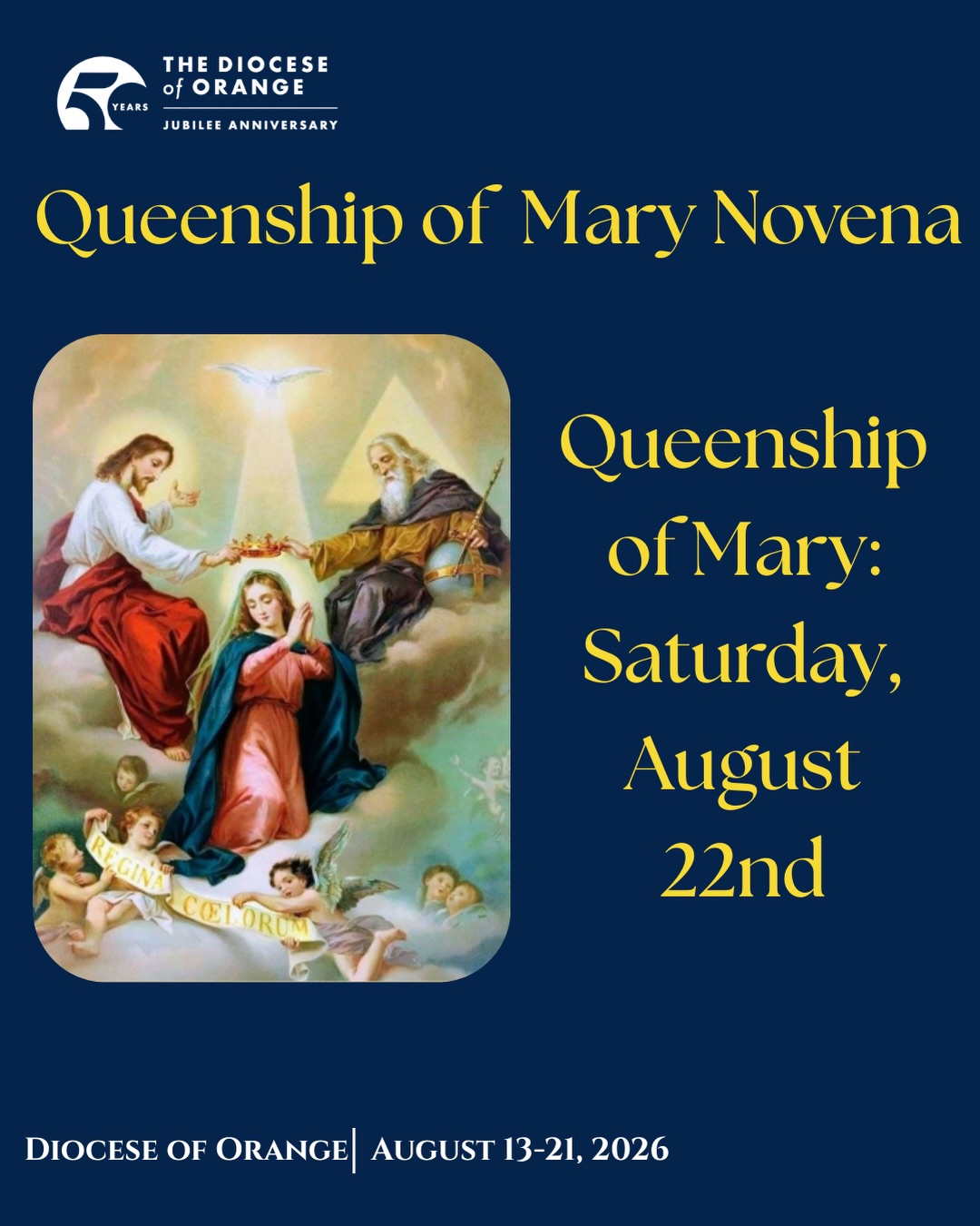 As we journey toward the Diocese of Orange’s 50th Anniversary celebration on August 22, the Feast of the Queenship of Mary, we invite you to join us in prayer through a special nine-day novena.