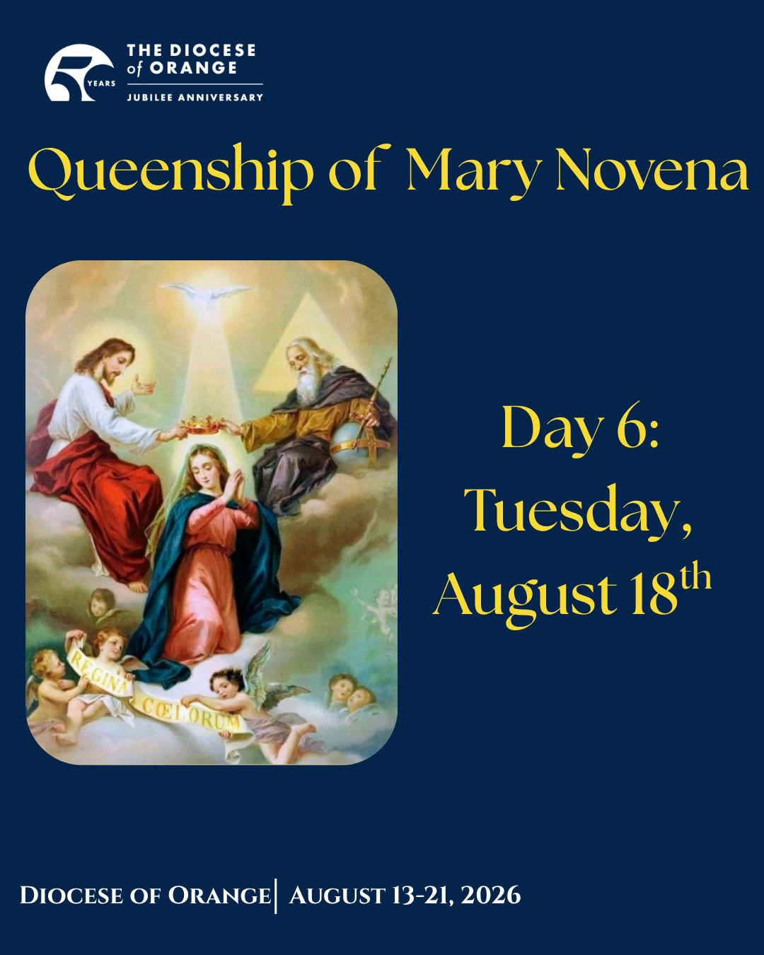 As we journey toward the Diocese of Orange’s 50th Anniversary celebration on August 22, the Feast of the Queenship of Mary, we invite you to join us in prayer through a special nine-day novena.