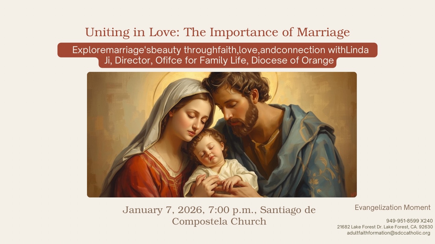 Join us for an Evangelization Moment as we reflect on Uniting in Love: The Importance of Marriage. Discover the beauty of marriage through faith, love, and connection with Linda Ji, Director of the Office for Family Life, Diocese of Orange.

📅 January 7, 2026
⏰ 7:00 p.m.
📍 Santiago de Compostela Church

All are welcome!