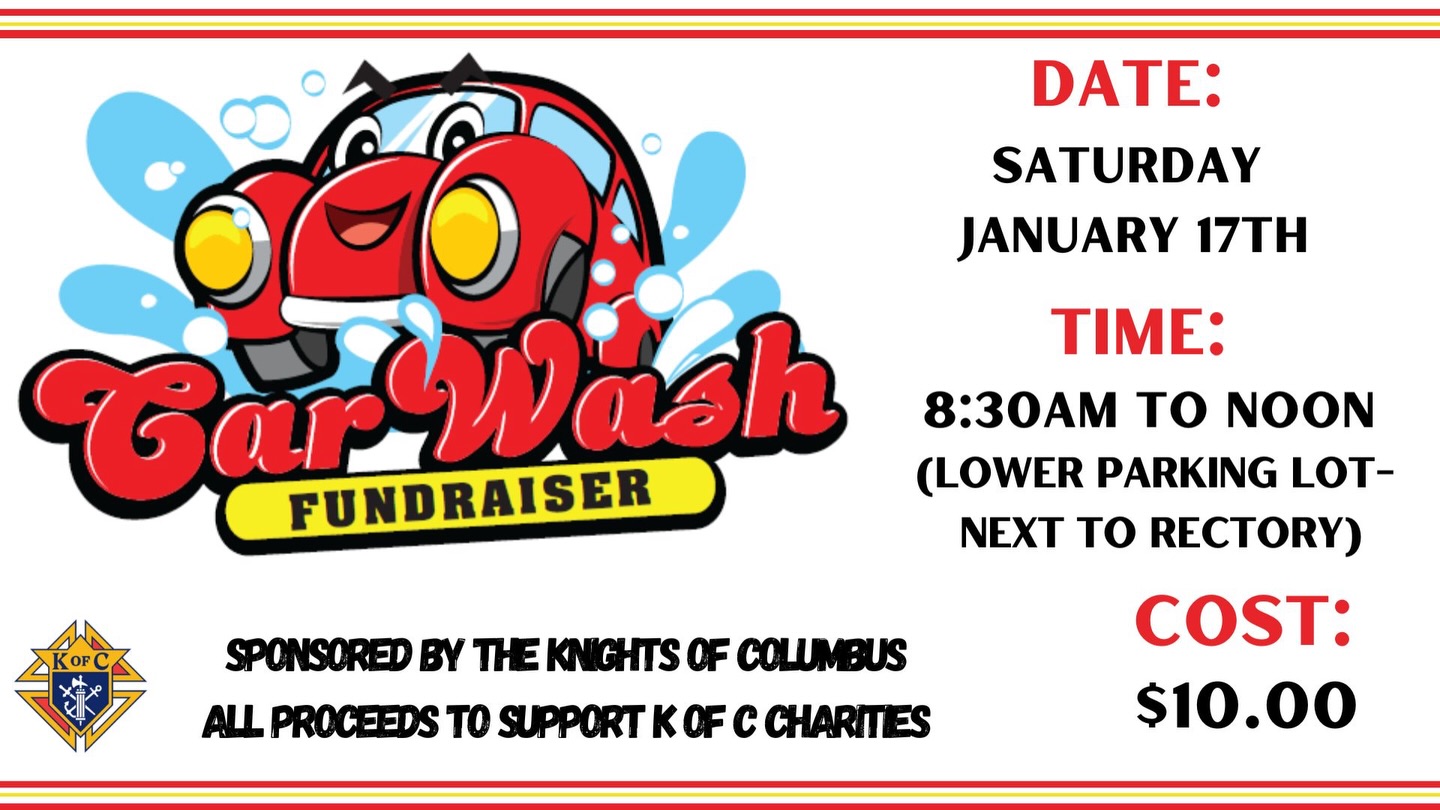 Get your car sparkling clean while supporting a great cause! Join us for our Car Wash Fundraiser, sponsored by the Knights of Columbus. All proceeds will benefit K of C charities!

📆Saturday, January 17 
⏱️8:30 a.m. - 12:00 p.m.
Lower parking lot (next to the rectory)
$10